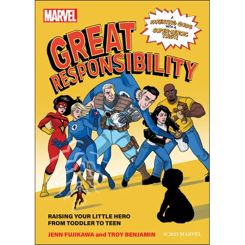 Marvel: Great Responsibility: Raising Your Little Hero from Toddler to Teen - Paperback