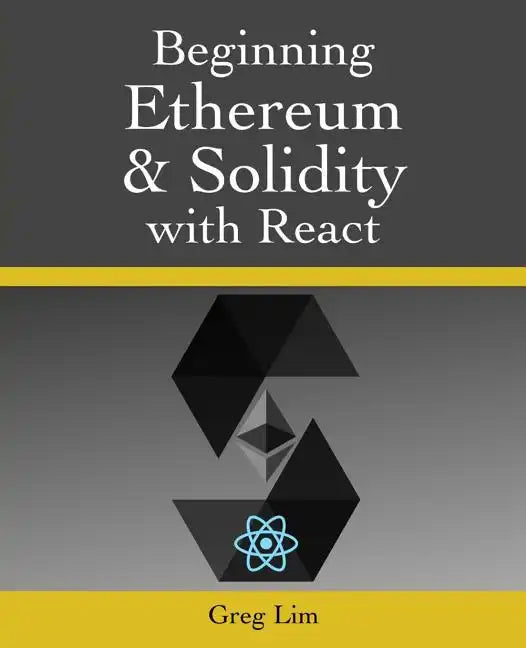 Beginning Ethereum and Solidity with React: Complete Guide to becoming a Blockchain Developer - Paperback