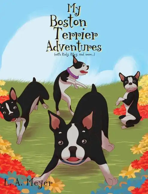 My Boston Terrier Adventures (with Rudy, Riley and more...) - Hardcover