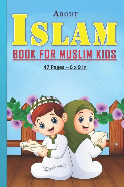 About Islam Book for Muslim Kids: Answers to kids' questions about islam religion: 47 pages and 6x9 in. Perfect gift for muslim kids/children. - Paperback