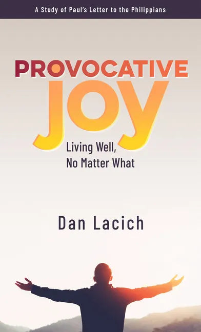 Provocative Joy: Living Well, No Matter What - Paperback