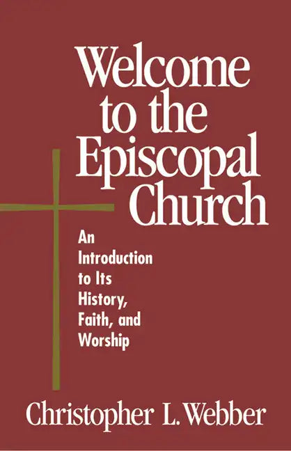 Welcome to the Episcopal Church: An Introduction to Its History, Faith, and Worship - Paperback