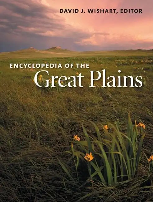 Encyclopedia of the Great Plains - Hardcover