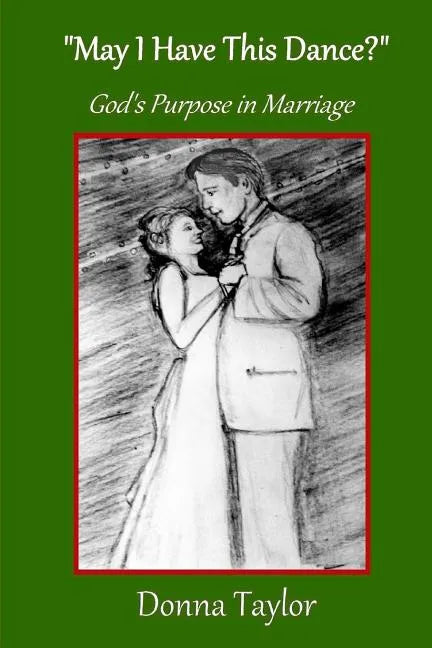 "May I Have This Dance?": God's Purpose in Marriage - Paperback