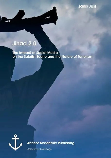 Jihad 2.0: The Impact of Social Media on the Salafist Scene and the Nature of Terrorism - Paperback