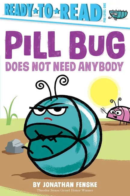 Pill Bug Does Not Need Anybody: Ready-To-Read Pre-Level 1 - Paperback