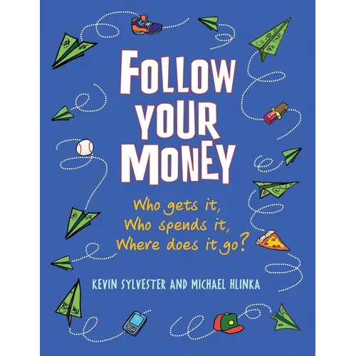 Follow Your Money: Who Gets It, Who Spends It, Where Does It Go? - Paperback