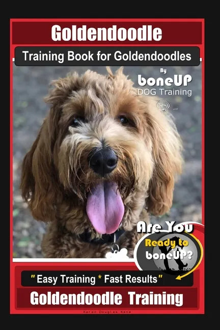 Goldendoodle Training Book for Goldendoodles By BoneUP DOG Training, Are You Ready to Bone Up? Easy Training * Fast Results, Goldendoodle Training - Paperback