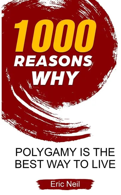 1000 Reasons why Polygamy is the best way to live - Paperback