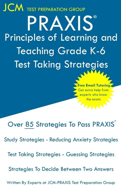 PRAXIS Principles of Learning and Teaching Grade K-6 - Test Taking Strategies: PRAXIS 5622 - Free Online Tutoring - New 2020 Edition - The latest stra - Paperback