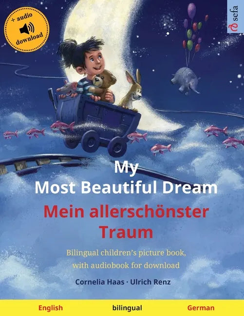My Most Beautiful Dream - Mein allerschönster Traum (English - German): Bilingual children's picture book with online audio and video - Paperback