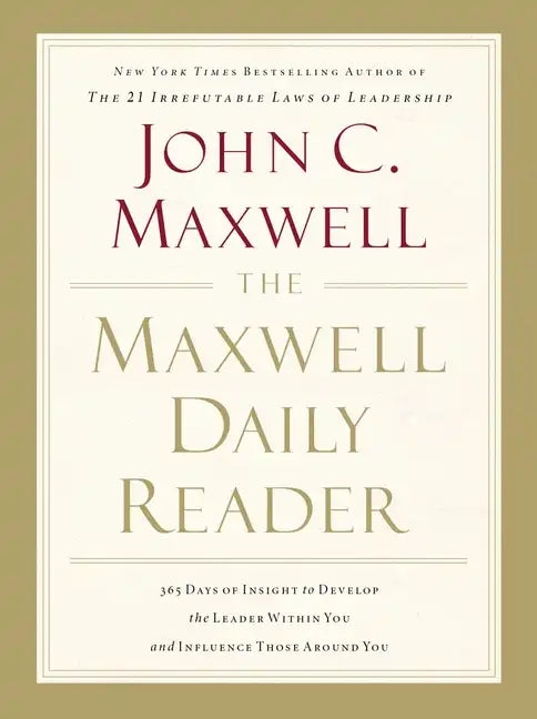 The Maxwell Daily Reader: 365 Days of Insight to Develop the Leader Within You and Influence Those Around You - Paperback