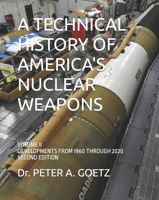A Technical History of America's Nuclear Weapons: Volume II - Developments from 1960 Through 2020 - Second Edition - Paperback
