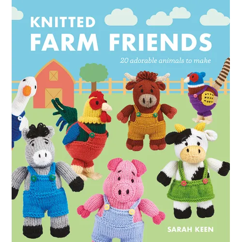 Knitted Farm Friends: 20 Adorable Animals to Make - Paperback