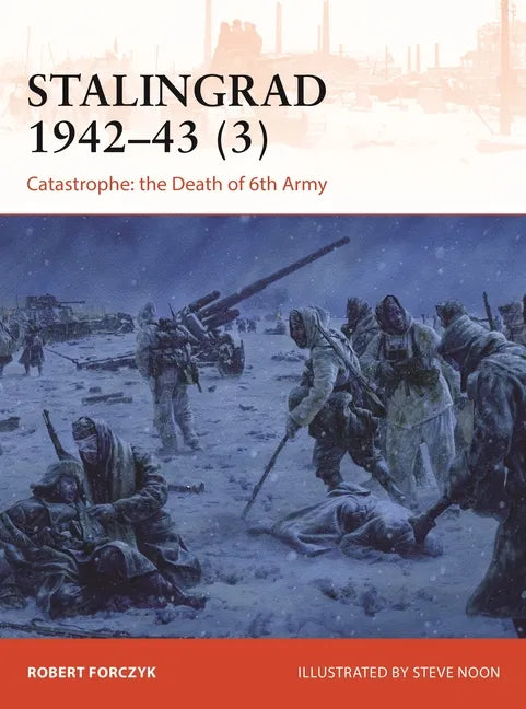 Stalingrad 1942-43 (3): Catastrophe: The Death of 6th Army - Paperback