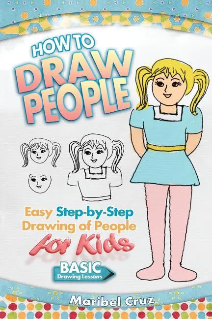 How to Draw People: Easy Step-by-Step Drawing of People for Kids - Paperback