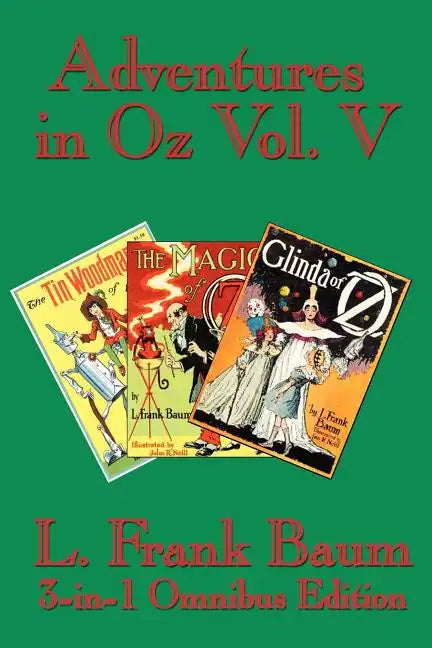 Adventures in Oz Vol. V: The Tin Woodman of Oz, the Magic of Oz, Glinda of Oz - Paperback