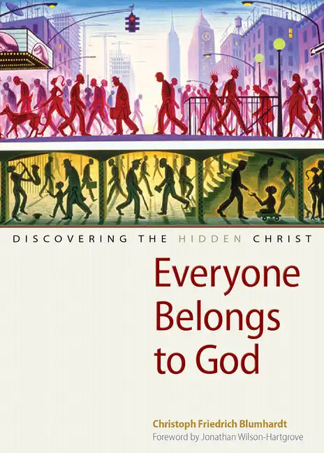 Everyone Belongs to God: Discovering the Hidden Christ - Paperback