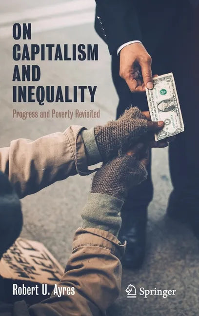 On Capitalism and Inequality: Progress and Poverty Revisited - Hardcover