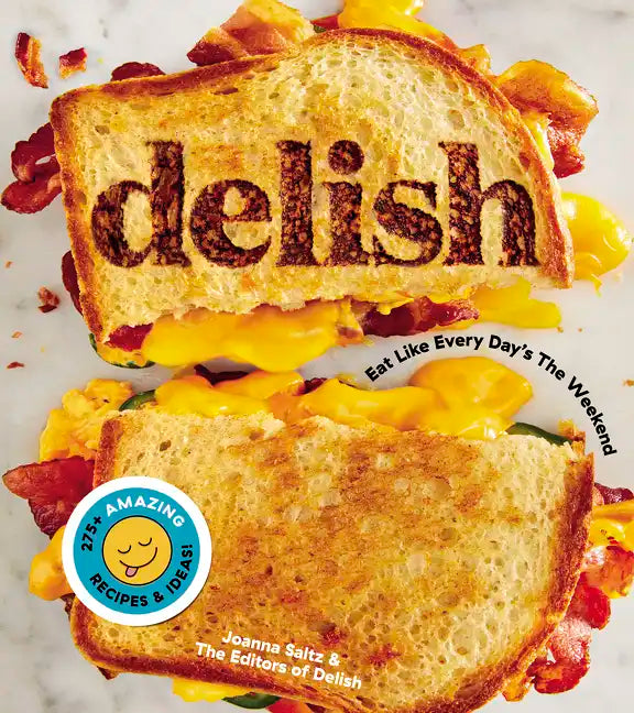 Delish: Eat Like Every Day's the Weekend - Hardcover