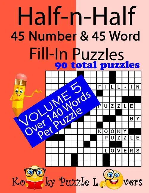 Half-n-Half Fill-In Puzzles, 45 number & 45 Word Fill-In Puzzles, Volume 5 - Paperback