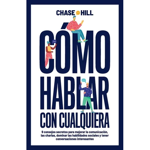 C?mo hablar con cualquiera: 9 consejos secretos para mejorar la comunicaci?n, las charlas, dominar las habilidades sociales y tener conversaciones - Paperback