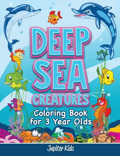 Deep Sea Creatures: Coloring Book for 3 Year Olds - Paperback
