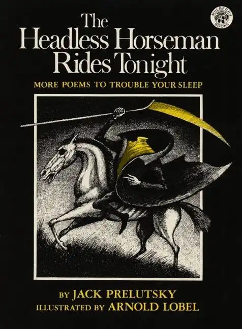 The Headless Horseman Rides Tonight: More Poems to Trouble Your Sleep - Paperback