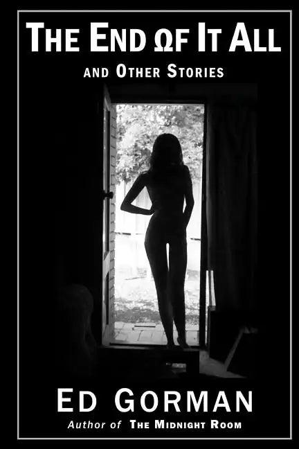 The End of It All and Other Stories: The Dark Edge of Ed Gorman - Paperback