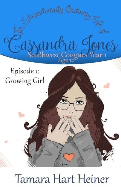 Episode 1: Growing Girl: The Extraordinarily Ordinary Life of Cassandra Jones - Paperback