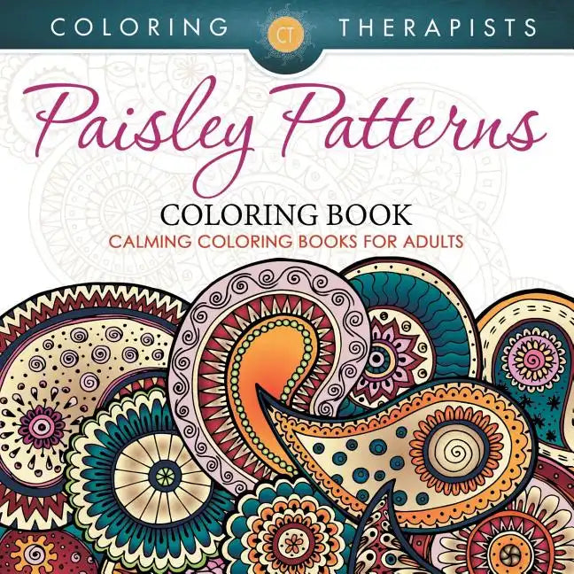 Paisley Patterns Coloring Book - Calming Coloring Books For Adults - Paperback