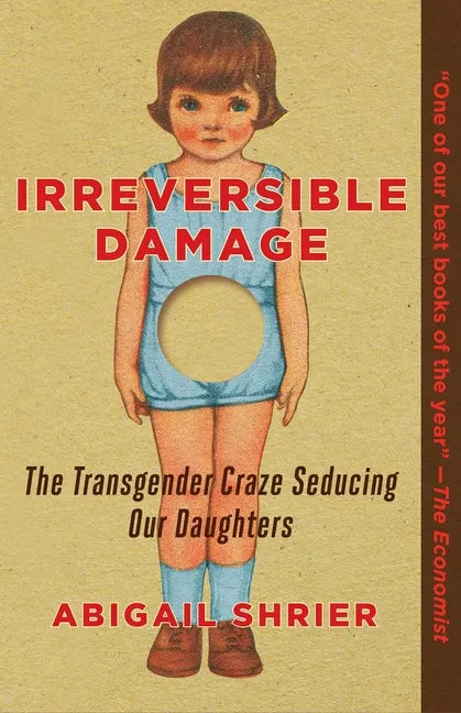 Irreversible Damage: The Transgender Craze Seducing Our Daughters - Paperback