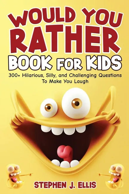 Would You Rather Book For Kids - 300+ Hilarious, Silly, and Challenging Questions To Make You Laugh - Paperback