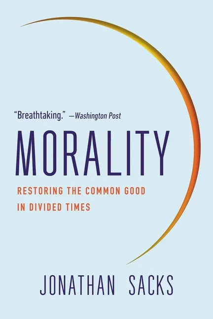 Morality: Restoring the Common Good in Divided Times - Paperback