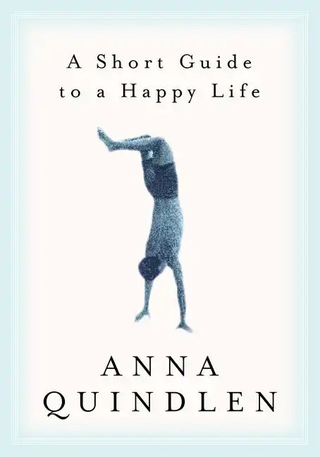 A Short Guide to a Happy Life - Hardcover
