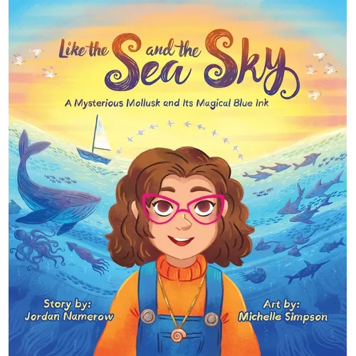 Like the Sea and the Sky: A Mysterious Mollusk and Its Magical Blue Ink - Hardcover