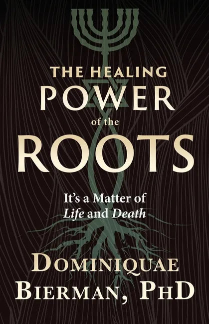 The Healing Power of the Roots: It's a Matter of Life and Death - Paperback