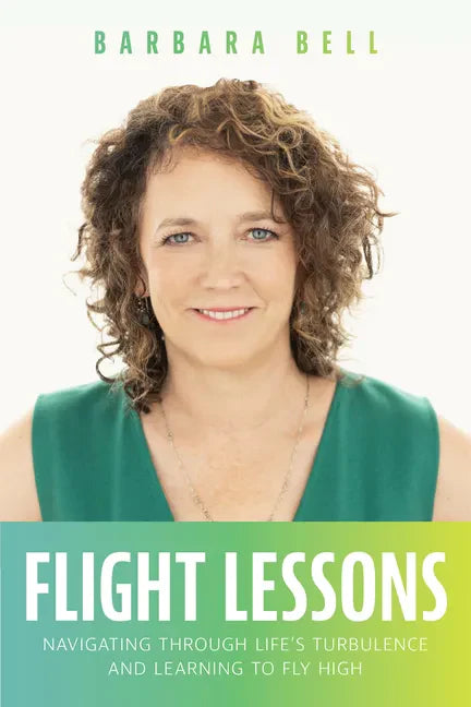 Flight Lessons: Navigating Through Life's Turbulence and Learning to Fly High - Paperback