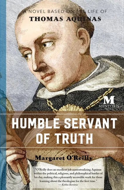Humble Servant of Truth: A Novel Based on the Life of Thomas Aquinas - Paperback