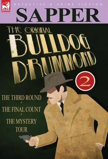 The Original Bulldog Drummond: 2-The Third Round, the Final Count & the Mystery Tour - Hardcover