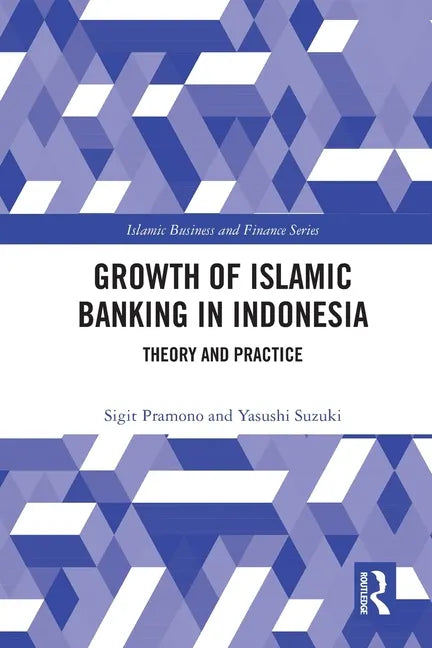 The Growth of Islamic Banking in Indonesia: Theory and Practice - Paperback