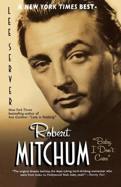 Robert Mitchum: Baby, I Don't Care - Paperback
