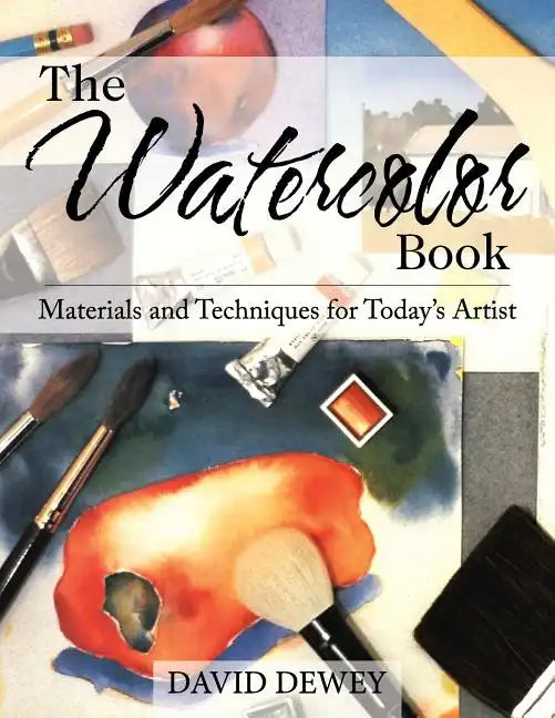 The Watercolor Book: Materials and Techniques for Today's Artists - Paperback