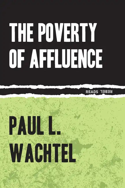 The Poverty of Affluence: A Psychological Portrait of the American Way of Life - Paperback