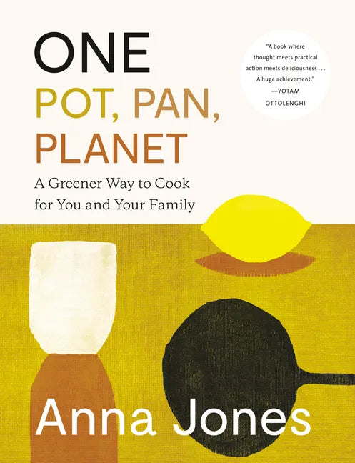 One: Pot, Pan, Planet: A Greener Way to Cook for You and Your Family: A Cookbook - Hardcover