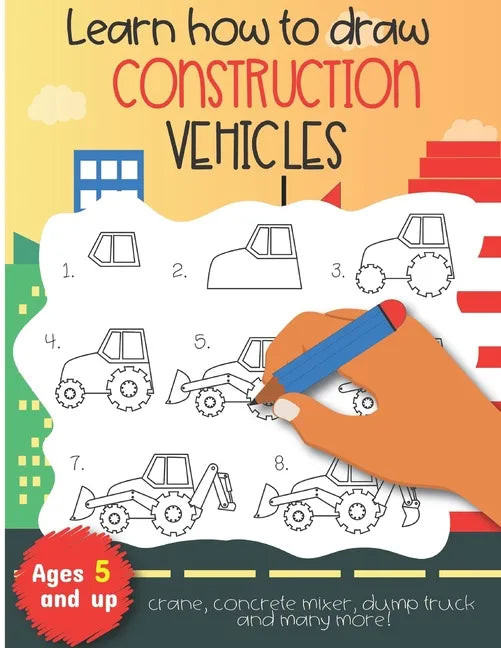 Learn how to draw construction vehicles crane, concrete mixer, dump truck, and many more! Ages 5 and up: Fun for boys and girls, PreK, Kindergarten - Paperback