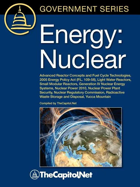 Energy: Nuclear: Advanced Reactor Concepts and Fuel Cycle Technologies, 2005 Energy Policy ACT (P.L. 109-58), Light Water Reac - Paperback