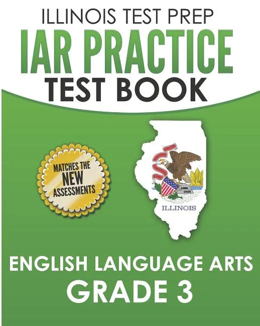 IAR Practice Test Book English Language Arts Grade 3: Preparation for the Illinois Assessment of Readiness ELA Test - Paperback