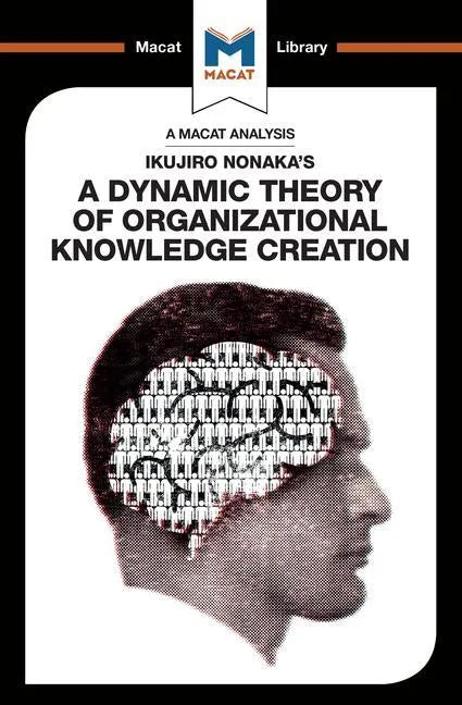 An Analysis of Ikujiro Nonaka's a Dynamic Theory of Organizational Knowledge Creation - Paperback