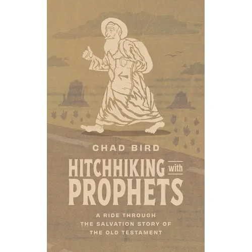 Hitchhiking with Prophets: A Ride Through the Salvation Story of the Old Testament - Paperback